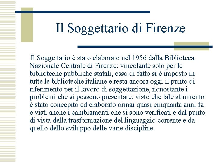 Il Soggettario di Firenze Il Soggettario è stato elaborato nel 1956 dalla Biblioteca Nazionale