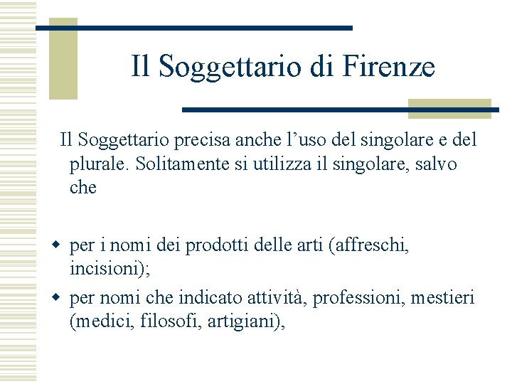 Il Soggettario di Firenze Il Soggettario precisa anche l’uso del singolare e del plurale. Il Soggettario di Firenze Il Soggettario precisa anche l’uso del singolare e del plurale.