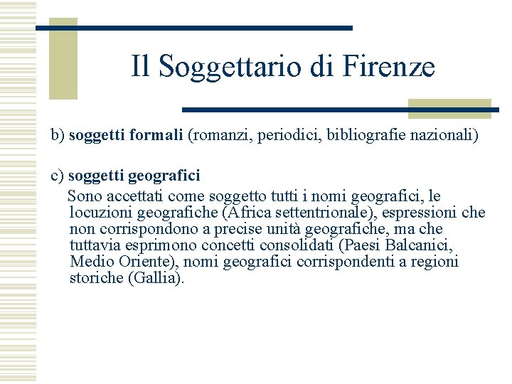 Il Soggettario di Firenze b) soggetti formali (romanzi, periodici, bibliografie nazionali) c) soggetti geografici