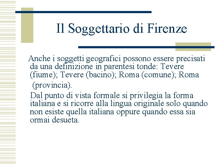 Il Soggettario di Firenze Anche i soggetti geografici possono essere precisati da una definizione