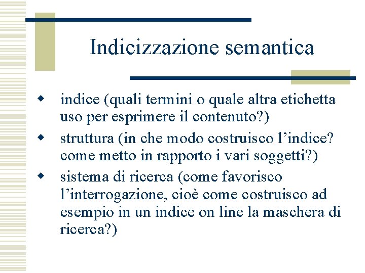 Indicizzazione semantica w indice (quali termini o quale altra etichetta uso per esprimere il