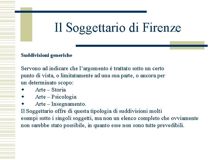 Il Soggettario di Firenze Suddivisioni generiche Servono ad indicare che l’argomento è trattato sotto