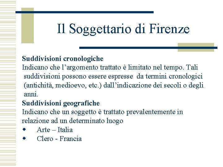 Il Soggettario di Firenze Suddivisioni cronologiche Indicano che l’argomento trattato è limitato nel tempo.