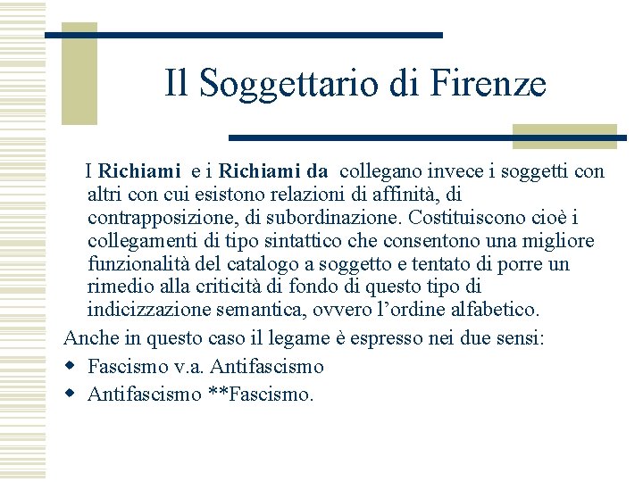 Il Soggettario di Firenze I Richiami e i Richiami da collegano invece i soggetti