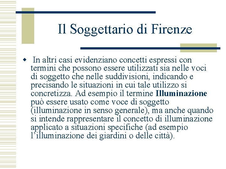 Il Soggettario di Firenze w In altri casi evidenziano concetti espressi con termini che