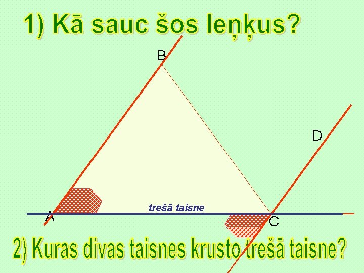 B D A trešā taisne C 