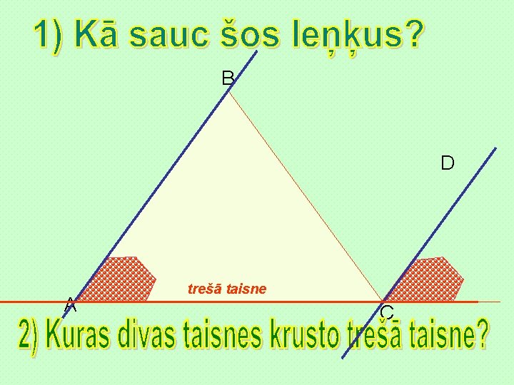 B D A trešā taisne C 