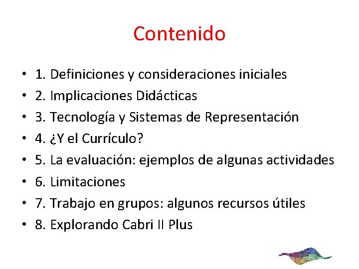 Contenido • • 1. Definiciones y consideraciones iniciales 2. Implicaciones Didácticas 3. Tecnología y