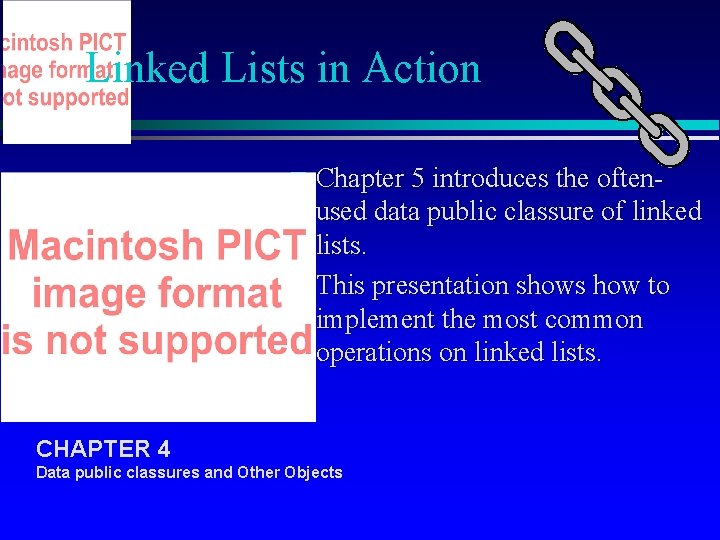 Linked Lists in Action Chapter 5 introduces the oftenused data public classure of linked