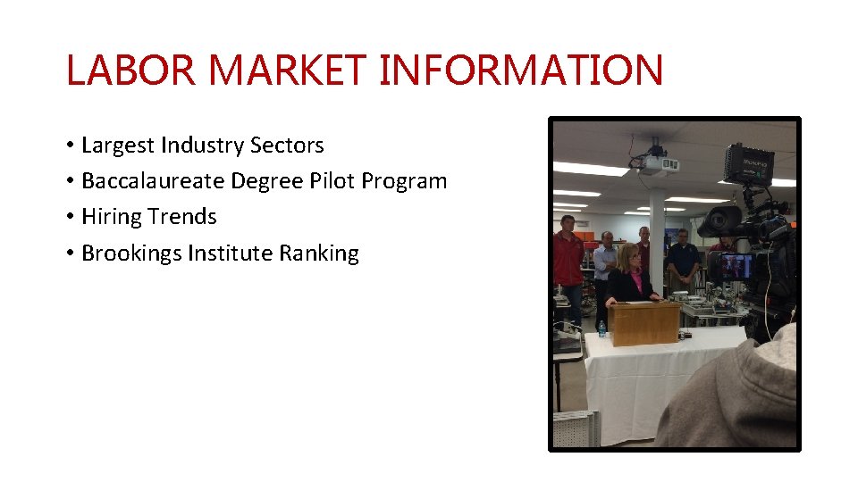LABOR MARKET INFORMATION • Largest Industry Sectors • Baccalaureate Degree Pilot Program • Hiring