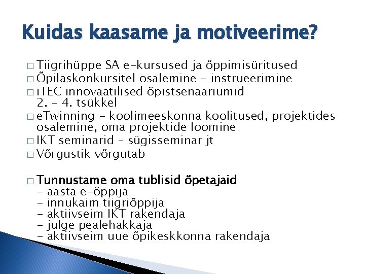 Kuidas kaasame ja motiveerime? � Tiigrihüppe SA e-kursused ja õppimisüritused � Õpilaskonkursitel osalemine - Kuidas kaasame ja motiveerime? � Tiigrihüppe SA e-kursused ja õppimisüritused � Õpilaskonkursitel osalemine -