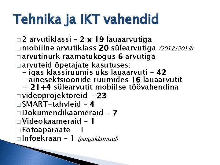 Tehnika ja IKT vahendid � 2 arvutiklassi – 2 x 19 lauaarvutiga � mobiilne Tehnika ja IKT vahendid � 2 arvutiklassi – 2 x 19 lauaarvutiga � mobiilne