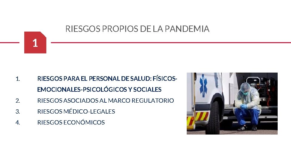 RIESGOS PROPIOS DE LA PANDEMIA 1 1. RIESGOS PARA EL PERSONAL DE SALUD: FÍSICOSEMOCIONALES-PSICOLÓGICOS