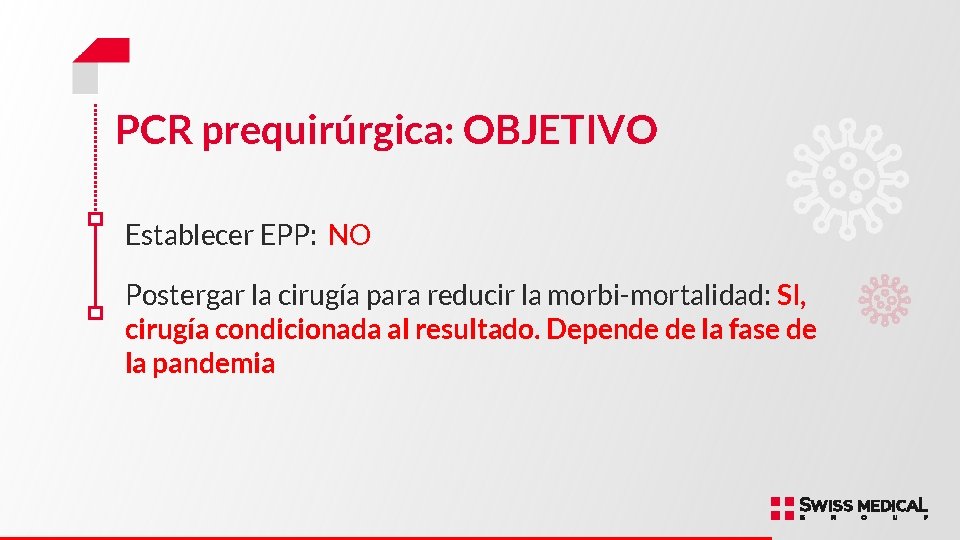 PCR prequirúrgica: OBJETIVO Establecer EPP: NO Postergar la cirugía para reducir la morbi-mortalidad: SI,