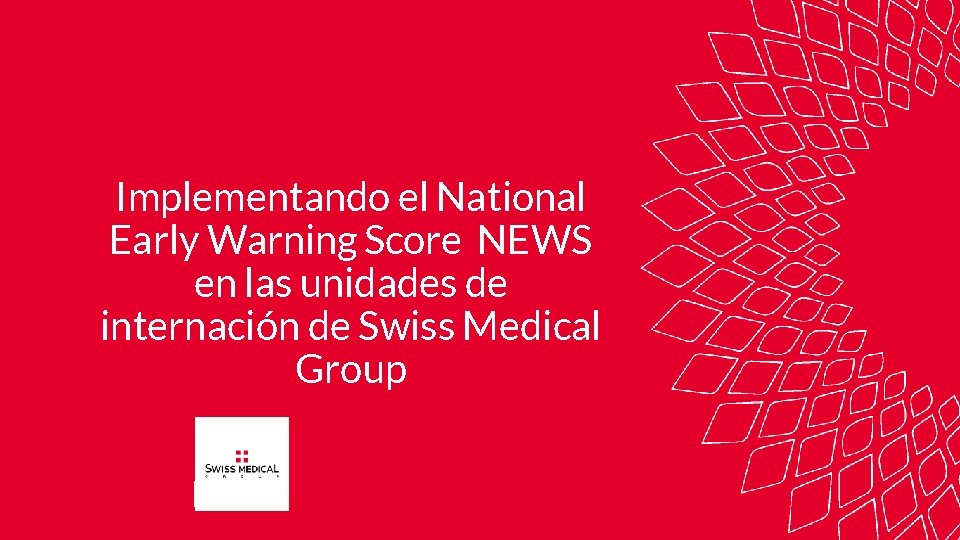 Implementando el National Early Warning Score NEWS en las unidades de internación de Swiss