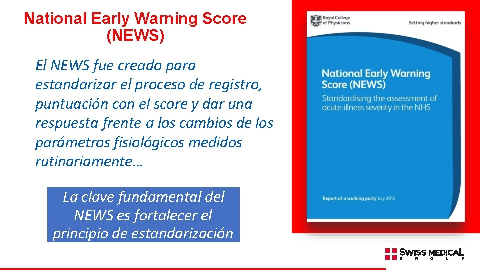 National Early Warning Score (NEWS) El NEWS fue creado para estandarizar el proceso de