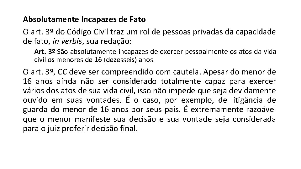 Absolutamente Incapazes de Fato O art. 3º do Código Civil traz um rol de