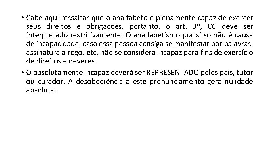  • Cabe aqui ressaltar que o analfabeto é plenamente capaz de exercer seus