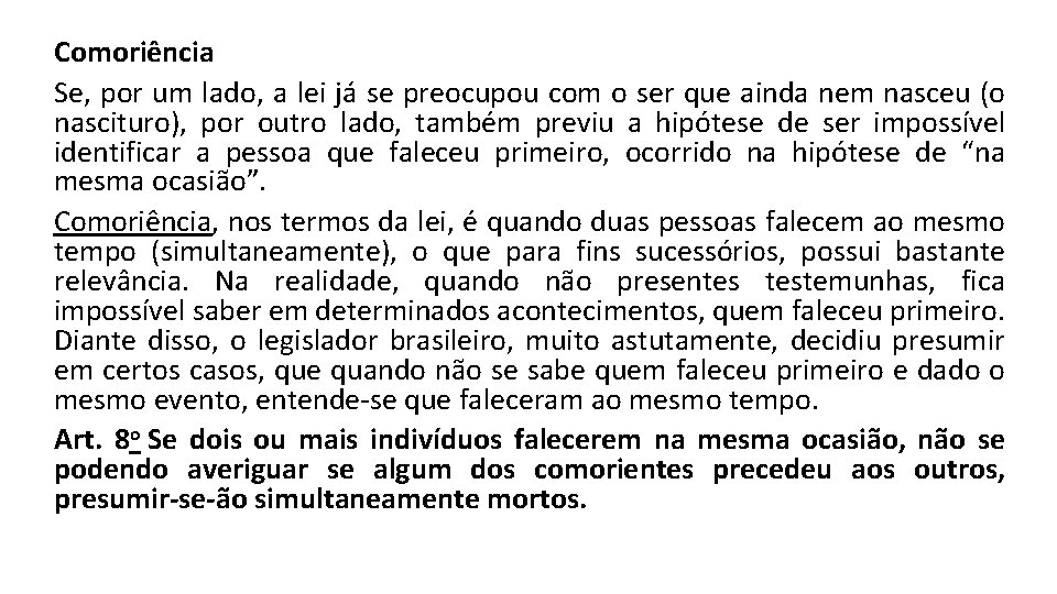 Comoriência Se, por um lado, a lei já se preocupou com o ser que