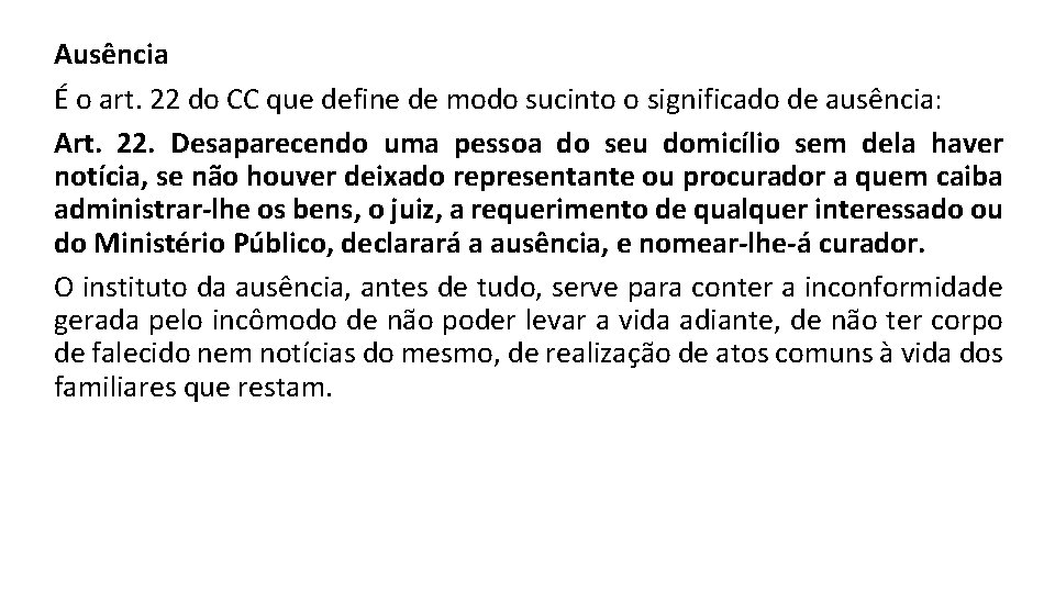 Ausência É o art. 22 do CC que define de modo sucinto o significado