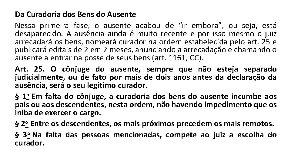 Da Curadoria dos Bens do Ausente Nessa primeira fase, o ausente acabou de “ir Da Curadoria dos Bens do Ausente Nessa primeira fase, o ausente acabou de “ir