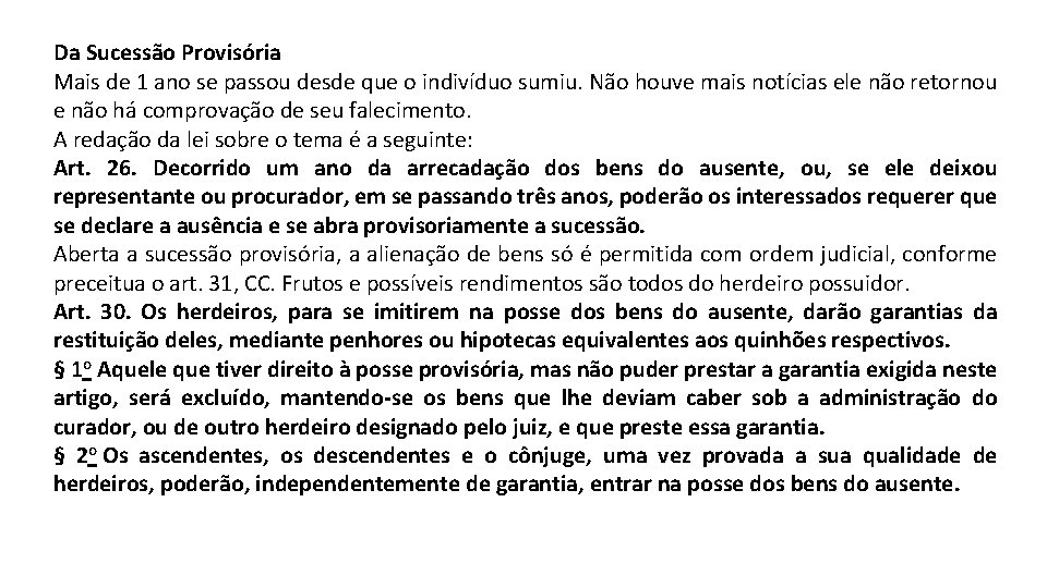 Da Sucessão Provisória Mais de 1 ano se passou desde que o indivíduo sumiu.