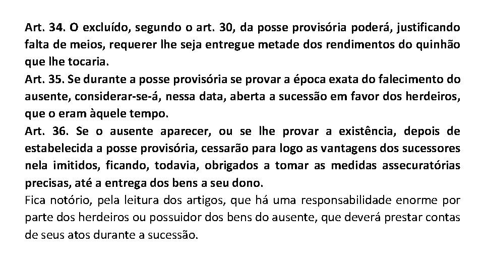 Art. 34. O excluído, segundo o art. 30, da posse provisória poderá, justificando falta