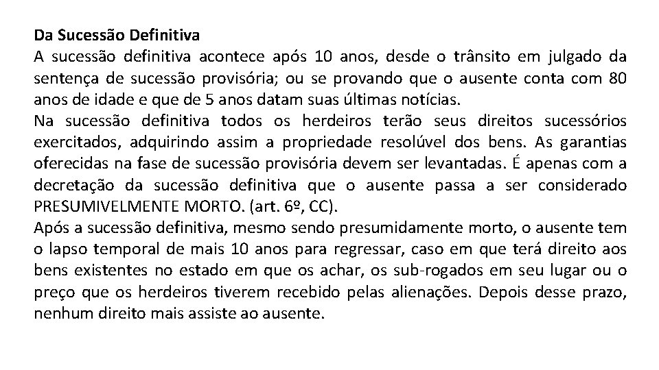 Da Sucessão Definitiva A sucessão definitiva acontece após 10 anos, desde o trânsito em