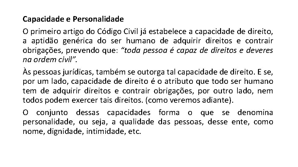 Capacidade e Personalidade O primeiro artigo do Código Civil já estabelece a capacidade de