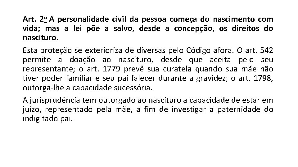 Art. 2 o A personalidade civil da pessoa começa do nascimento com vida; mas