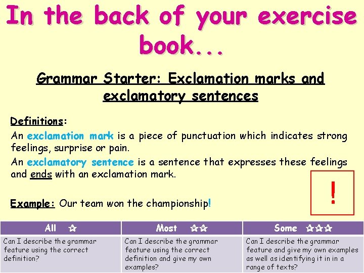 In the back of your exercise book. . . Grammar Starter: Exclamation marks and