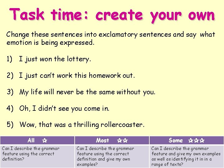 Task time: create your own Change these sentences into exclamatory sentences and say what
