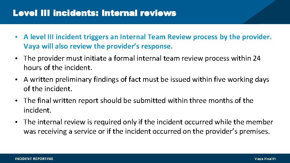 Level III incidents: Internal reviews • A level III incident triggers an Internal Team Level III incidents: Internal reviews • A level III incident triggers an Internal Team