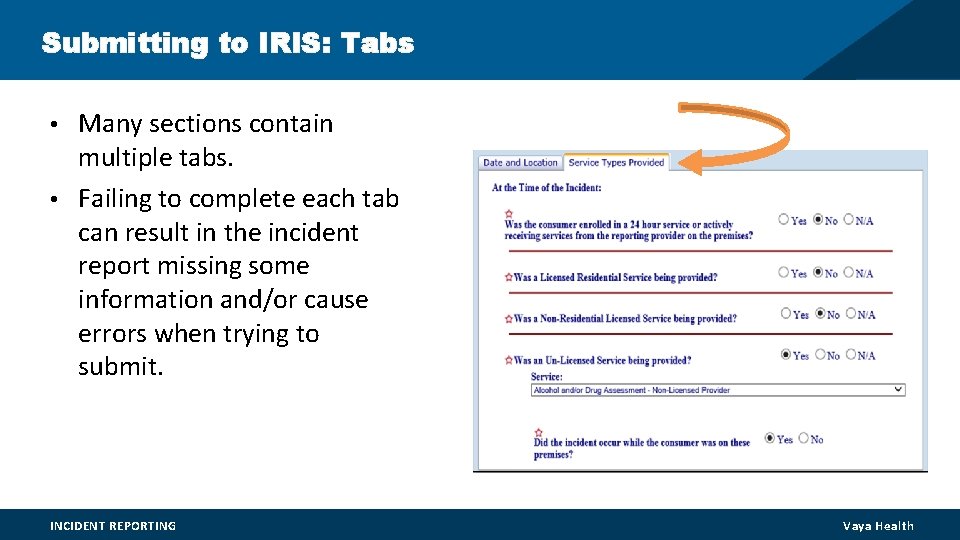 Submitting to IRIS: Tabs • Many sections contain multiple tabs. • Failing to complete Submitting to IRIS: Tabs • Many sections contain multiple tabs. • Failing to complete