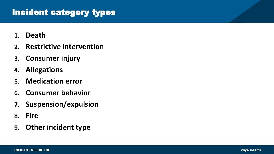 Incident category types 1. Death 2. Restrictive intervention 3. Consumer injury 4. Allegations 5. Incident category types 1. Death 2. Restrictive intervention 3. Consumer injury 4. Allegations 5.