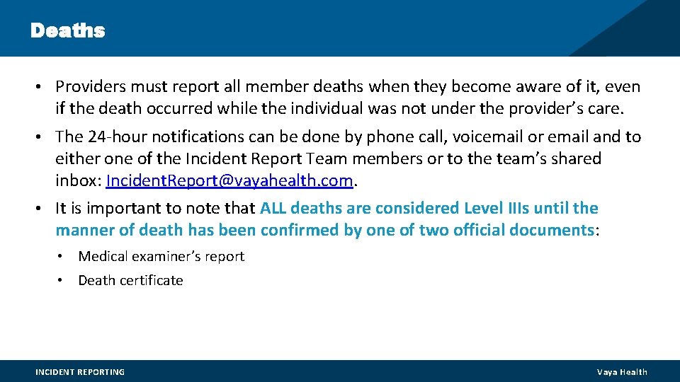 Deaths • Providers must report all member deaths when they become aware of it, Deaths • Providers must report all member deaths when they become aware of it,