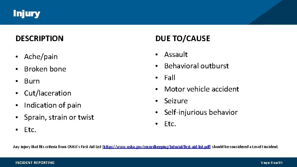 Injury DESCRIPTION DUE TO/CAUSE • Ache/pain • Assault • Broken bone • Burn • Injury DESCRIPTION DUE TO/CAUSE • Ache/pain • Assault • Broken bone • Burn •
