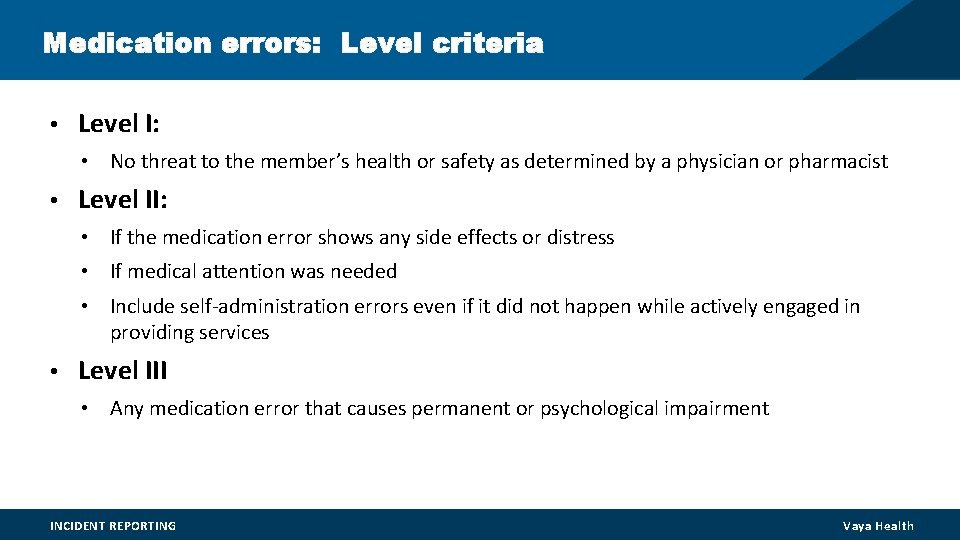 Medication errors: Level criteria • Level I: • No threat to the member’s health Medication errors: Level criteria • Level I: • No threat to the member’s health