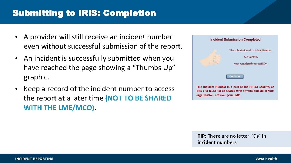 Submitting to IRIS: Completion • A provider will still receive an incident number even Submitting to IRIS: Completion • A provider will still receive an incident number even