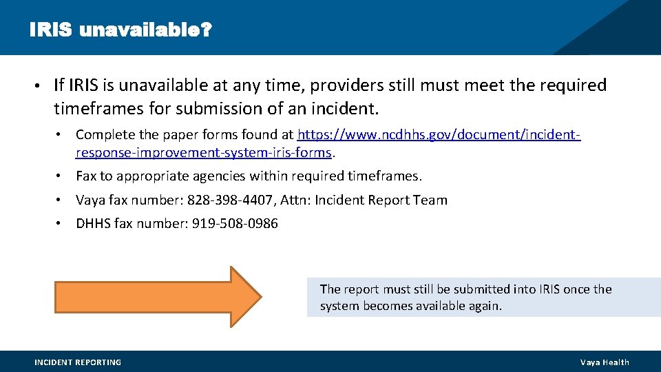 IRIS unavailable? • If IRIS is unavailable at any time, providers still must meet IRIS unavailable? • If IRIS is unavailable at any time, providers still must meet