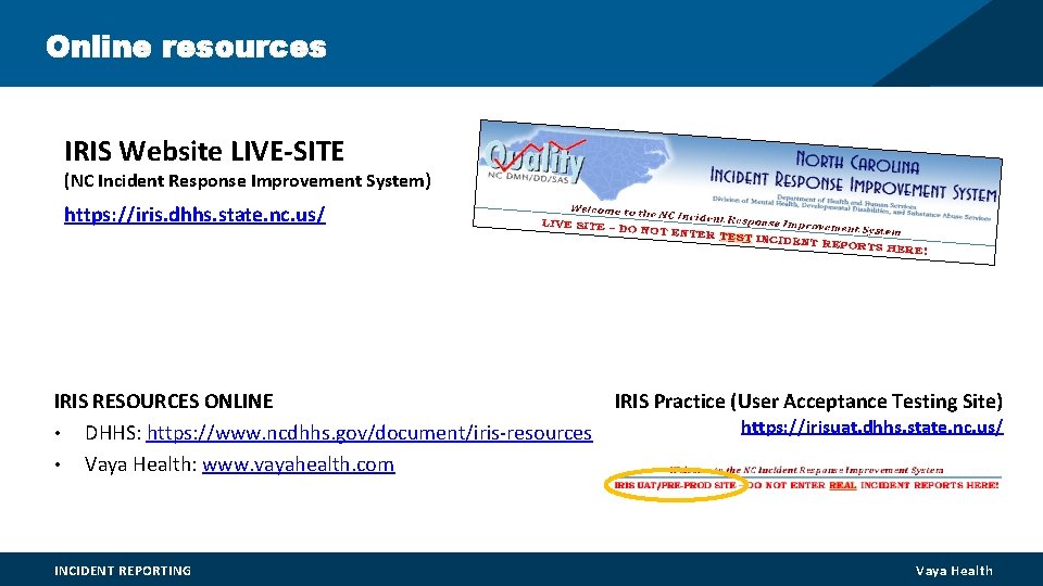 Online resources IRIS Website LIVE-SITE (NC Incident Response Improvement System) https: //iris. dhhs. state. Online resources IRIS Website LIVE-SITE (NC Incident Response Improvement System) https: //iris. dhhs. state.