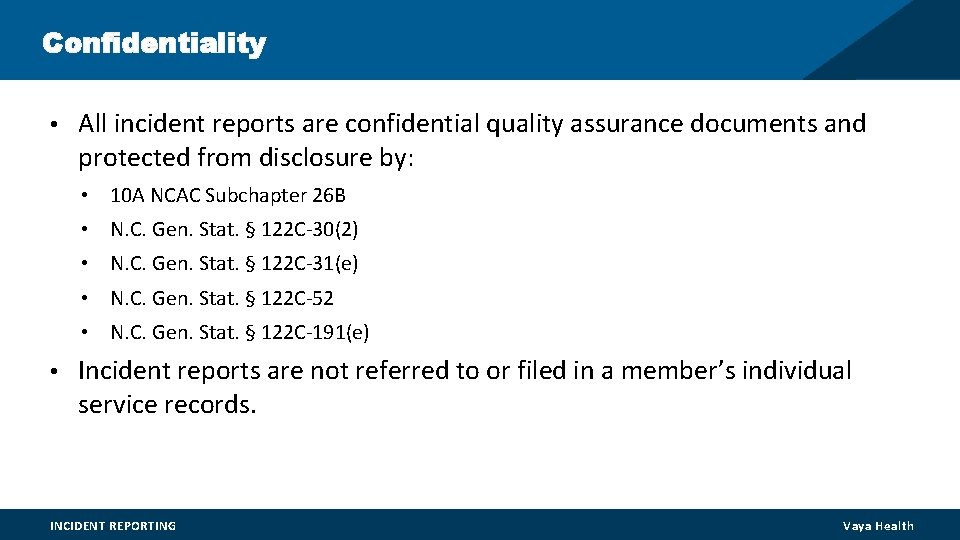 Confidentiality • All incident reports are confidential quality assurance documents and protected from disclosure Confidentiality • All incident reports are confidential quality assurance documents and protected from disclosure