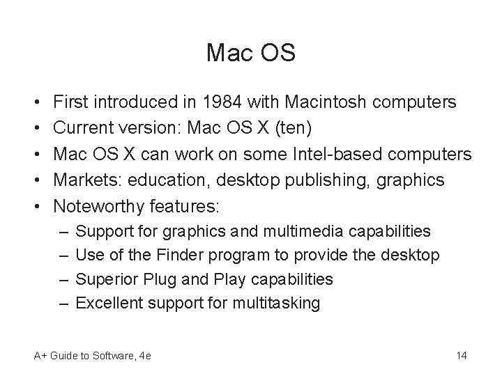 Mac OS • • • First introduced in 1984 with Macintosh computers Current version: Mac OS • • • First introduced in 1984 with Macintosh computers Current version: