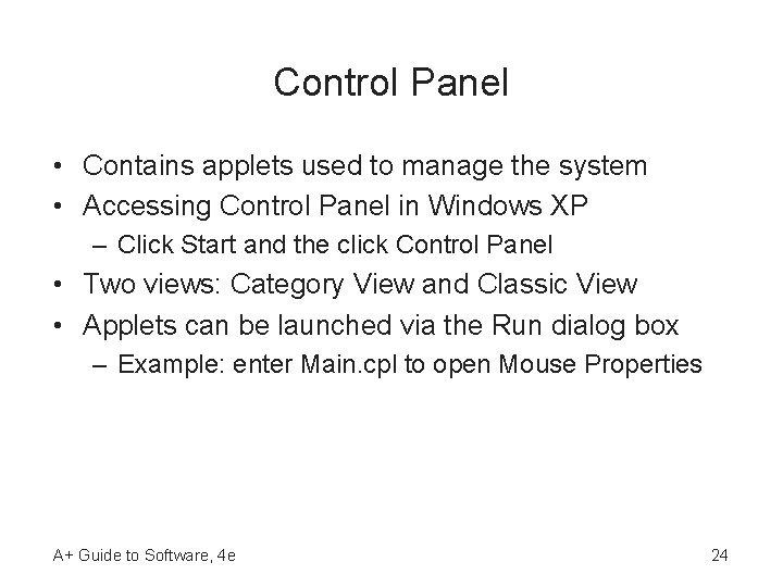 Control Panel • Contains applets used to manage the system • Accessing Control Panel Control Panel • Contains applets used to manage the system • Accessing Control Panel