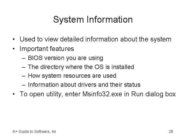 System Information • Used to view detailed information about the system • Important features System Information • Used to view detailed information about the system • Important features