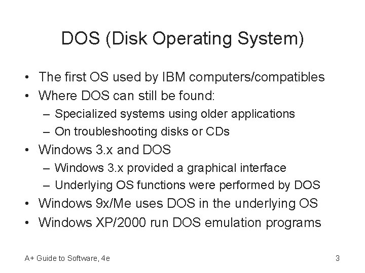 DOS (Disk Operating System) • The first OS used by IBM computers/compatibles • Where DOS (Disk Operating System) • The first OS used by IBM computers/compatibles • Where