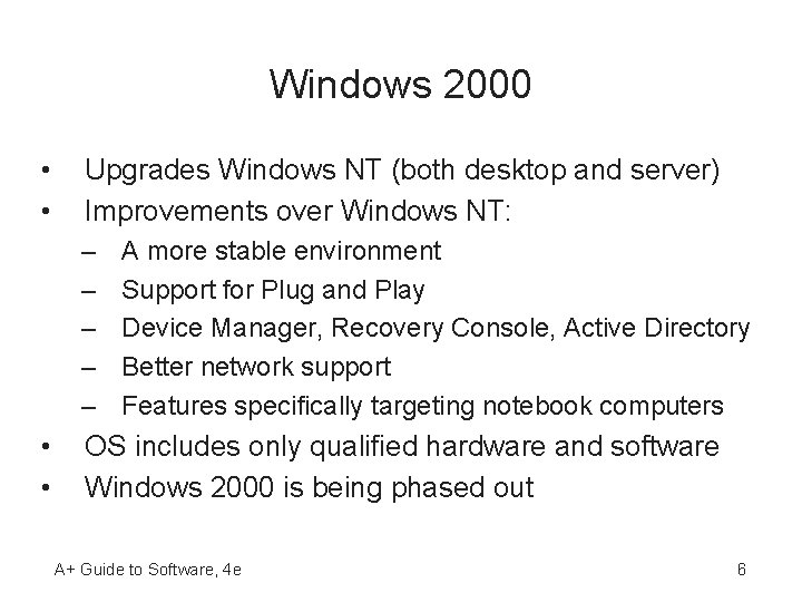 Windows 2000 • • Upgrades Windows NT (both desktop and server) Improvements over Windows Windows 2000 • • Upgrades Windows NT (both desktop and server) Improvements over Windows