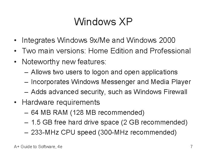 Windows XP • Integrates Windows 9 x/Me and Windows 2000 • Two main versions: Windows XP • Integrates Windows 9 x/Me and Windows 2000 • Two main versions:
