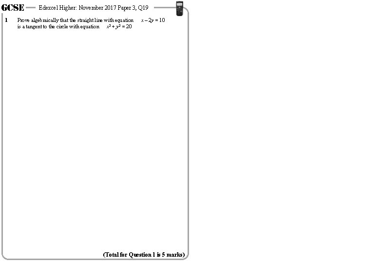 GCSE 1 Edexcel Higher: November 2017 Paper 3, Q 19 Prove algebraically that the