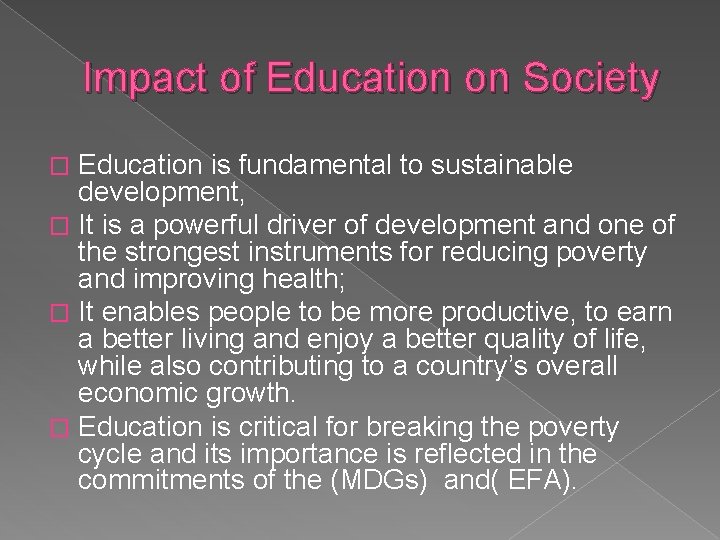 Impact of Education on Society Education is fundamental to sustainable development, � It is